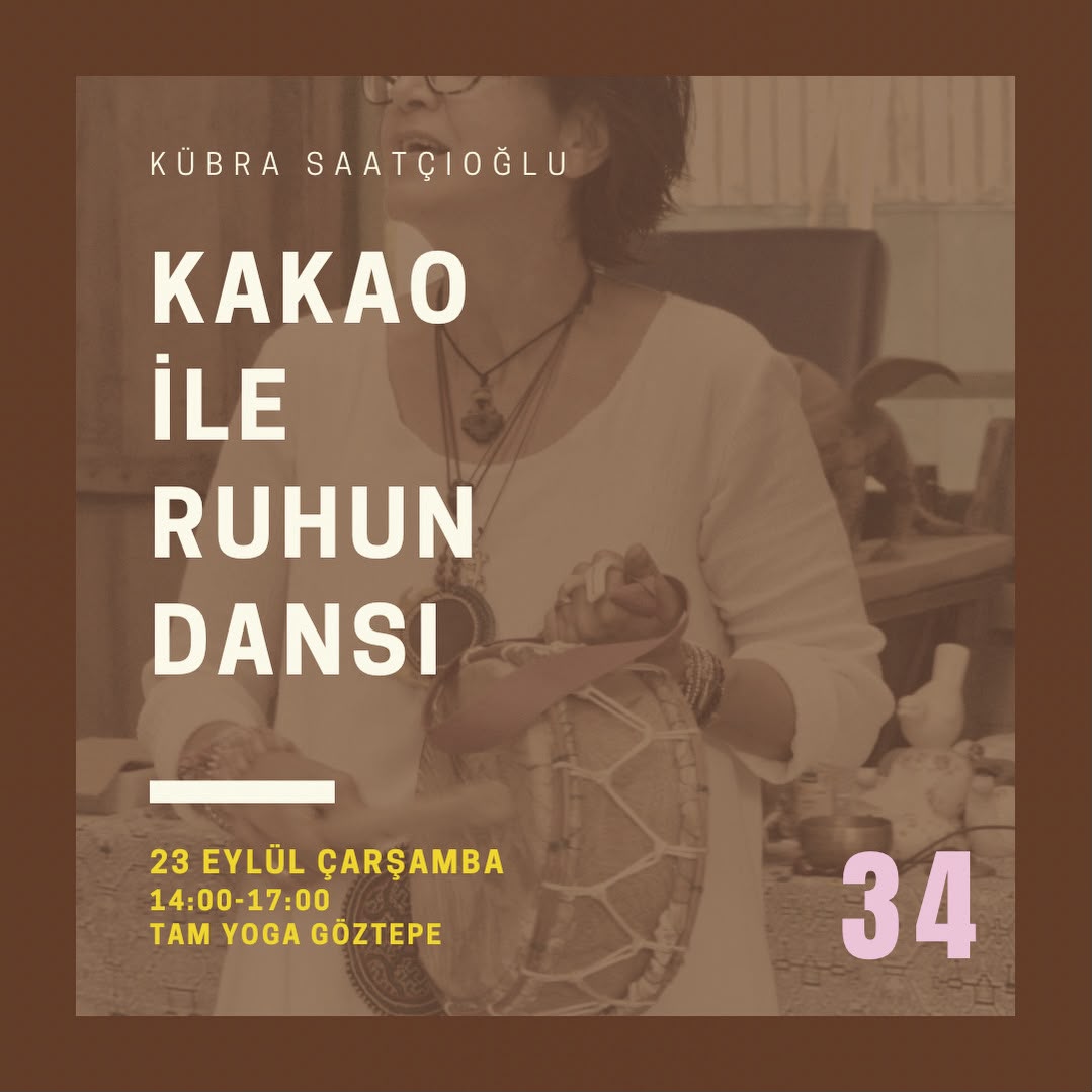 Kübra Saatıçıoğlu ile Kakao Seremonisi: KAKAO İLE RUHUN DANSI